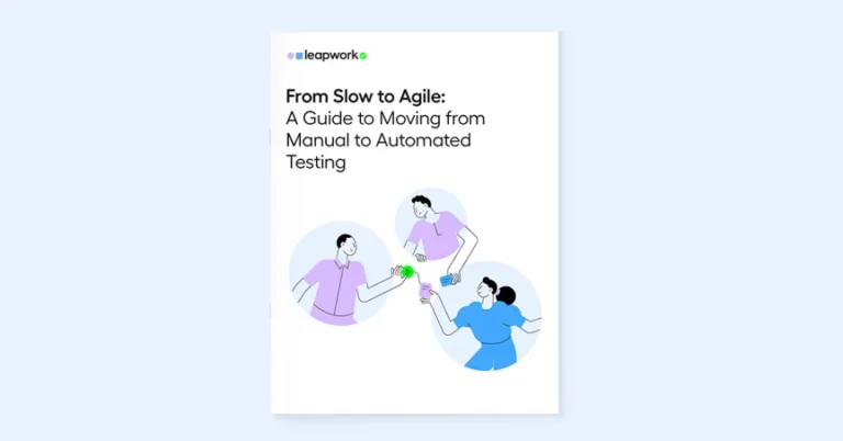 From Slow to Agile: A Guide to Moving from Manual to Automated Testing