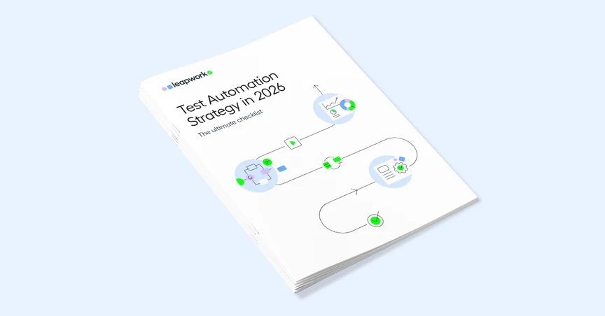 Test Automation Strategy 2026: The Ultimate Checklist | Leapwork