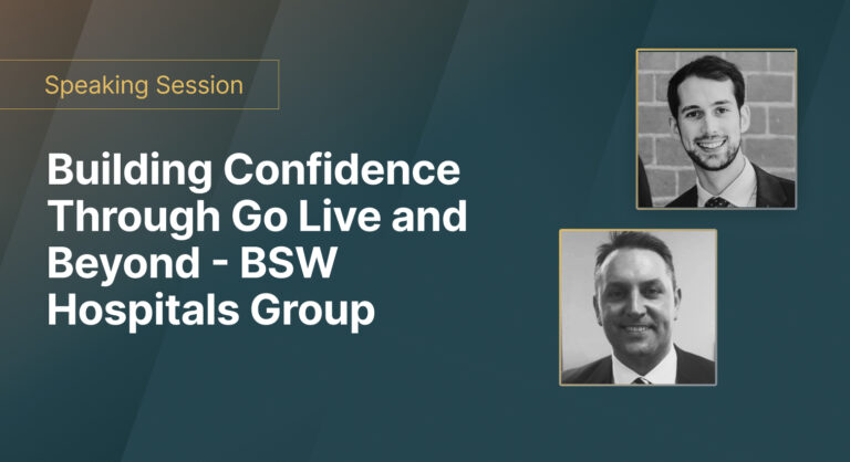 BSW Hospitals: Building Confidence From Go Live and Beyond