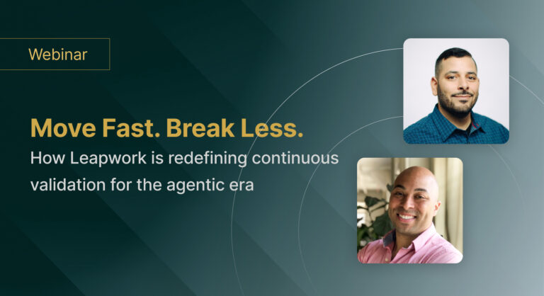 Move Fast. Break Less. How leapwork is redefining continuous validation for the agentic era leapwork